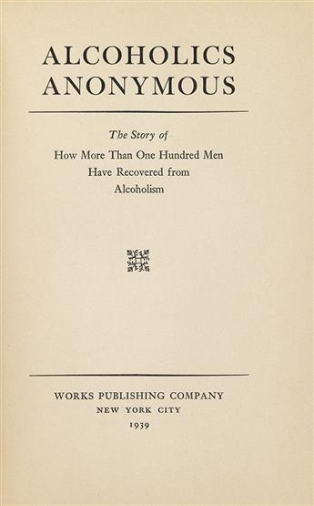 ALCOHOLICS ANONYMOUS: The Story of How More than One Hundred Men Have Recovered from Alcoholism.